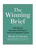 Winning Brief 100 Tips for Persuasive Briefing in Trial and Appellate Courts cover art
