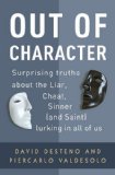 Out of Character Surprising Truths about the Liar, Cheat, Sinner (and Saint) Lurking in All of Us  9780307717757 Front Cover