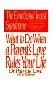 Emotional Incest Syndrome What to Do When a Parent's Love Rules Your Life cover art