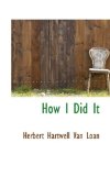How I Did It 2009 9780559983757 Front Cover