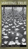 Writing True The Art and Craft of Creative Nonfiction  9780618370757 Front Cover