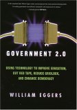 Government 2.0 Using Technology to Improve Education, Cut Red Tape, Reduce Gridlock, and Enhance Democracy 2004 9780742541757 Front Cover