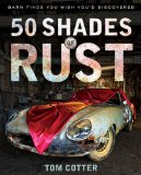 50 Shades of Rust Barn Finds You Wish You'd Discovered  9780760345757 Front Cover