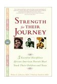 Strength for Their Journey 5 Essential Disciplines African-American Parents Must Teach Their Children and Teens 2002 9780767908757 Front Cover