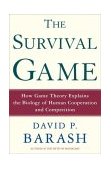 Survival Game How Game Theory Explains the Biology of Cooperation and Competition 2003 9780805071757 Front Cover