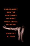Embodiment and the New Shape of Black Theological Thought  cover art