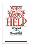 When Someone Asks for Help A Practical Guide for Counseling cover art