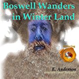 Boswell Wanders in Winter Land 2012 9781469962757 Front Cover