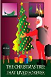 Christmas Tree That Lived Forever 2013 9781492715757 Front Cover