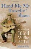 Hand Me My Travelin' Shoes In Search of Blind Willie Mctell cover art