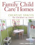 Family Child Care Homes Creative Spaces for Children to Learn cover art