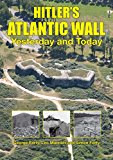 Hitler's Atlantic Wall: Yesterday and Today  9781612003757 Front Cover