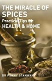 Miracle of Spices Practical Tips for Health, Home and Beauty 2013 9781780285757 Front Cover