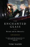 Enchanted Glass Britain and Its Monarchy 2nd 2011 9781844677757 Front Cover