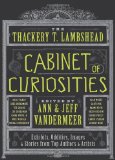Thackery T. Lambshead Cabinet of Curiosities Exhibits, Oddities, Images, and Stories from Top Authors and Artists cover art