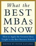 What the Best MBAs Know How to Apply the Greatest Ideas Taught in the Best Business Schools cover art