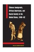 Chinese Immigrants, African Americans, and Racial Anxiety in the United States, 1848-82  9780252027758 Front Cover