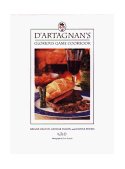 D'Artagnan's Glorious Game Cookbook 1999 9780316170758 Front Cover