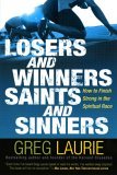 Losers and Winners, Saints and Sinners How to Finish Strong in the Spiritual Race 2006 9780446691758 Front Cover