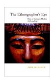 Ethnographer's Eye Ways of Seeing in Anthropology cover art