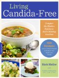 Living Candida-Free 100 Recipes and a 3-Stage Program to Restore Your Health and Vitality  9780738217758 Front Cover
