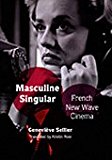 Masculine Singular French New Wave Cinema  9780822341758 Front Cover