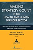 Making Strategy Count in the Health and Human Services Sectors: Lessons Learned from 20 Organizations and Chief Strategy Officers  9780826129758 Front Cover