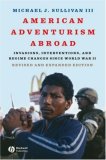 American Adventurism Abroad Invasions, Interventions, and Regime Changes since World War II cover art