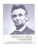 Twenty Days A Narrative in Text and Pictures of the Assassination of Abraham Lincoln and the Twenty Days and Nights That Followed--the Nation in Mourning, the Long Trip Home to Springfield  9781555219758 Front Cover