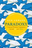 Paradoxy Creating Christian Community Beyond Us and Them 2010 9781557257758 Front Cover