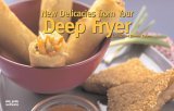 New Delicacies from Your Deep Fryer 2nd 2002 Revised  9781558672758 Front Cover