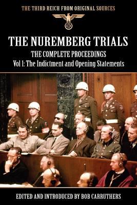 The Nuremberg Trials - The Complete Proceedings Vol 1: The Indictment and OPening Statements Nov  9781908538758 Front Cover