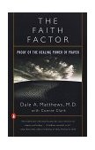 Faith Factor Proof of the Healing Power of Prayer 1999 9780140275759 Front Cover