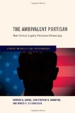 Ambivalent Partisan How Critical Loyalty Promotes Democracy cover art