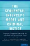 Sequential Intercept Model and Criminal Justice Promoting Community Alternatives for Individuals with Serious Mental Illness  9780199826759 Front Cover