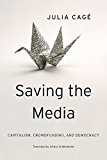 Saving the Media Capitalism, Crowdfunding, and Democracy  9780674659759 Front Cover