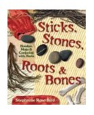 Sticks, Stones, Roots and Bones Hoodoo, Mojo and Conjuring with Herbs 2004 9780738702759 Front Cover