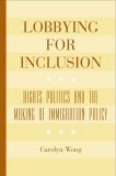 Lobbying for Inclusion Rights Politics and the Making of Immigration Policy 2006 9780804751759 Front Cover