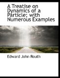 Treatise on Dynamics of a Particle; with Numerous Examples 2009 9781116923759 Front Cover