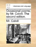Occasional Poems; by Mr Colvill The 2010 9781140766759 Front Cover