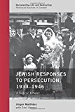 Jewish Responses to Persecution, 1933-1946 A Source Reader  9781538101759 Front Cover