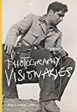 Photography Visionaries  9781780674759 Front Cover