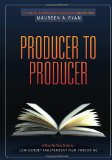 Producer to Producer A Step-By-Step Guide to Low Budget Independent Film Producing cover art