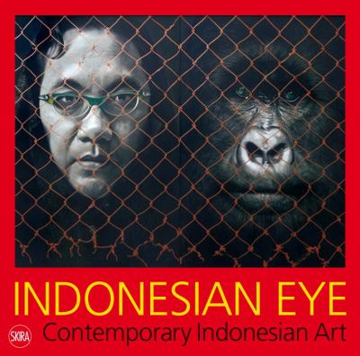 Indonesian Eye Contemporary Indonesian Art 2011 9788857210759 Front Cover
