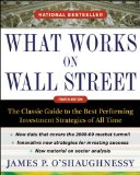 What Works on Wall Street, Fourth Edition: the Classic Guide to the Best-Performing Investment Strategies of All Time 