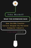 What the Dormouse Said How the Sixties Counterculture Shaped the Personal Computer Industry 2006 9780143036760 Front Cover