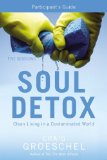 Soul Detox Participant's Guide Clean Living in a Contaminated World 2012 9780310685760 Front Cover