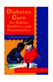 Diabetes Care for Babies, Toddlers, and Preschoolers A Reassuring Guide 1998 9780471346760 Front Cover