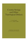 Cosmic Strings and Other Topological Defects 2000 9780521654760 Front Cover