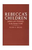 Rebecca&#39;s Children Judaism and Christianity in the Roman World